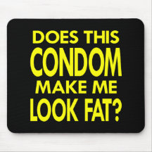 Black Condom Make Me Fat Mouse Pad