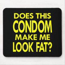 Black Condom Make Me Fat Mouse Pad