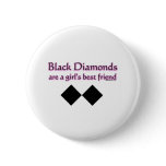 Black diamonds are a girls best friend buttons