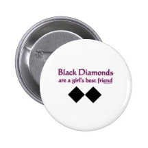 Black diamonds are a girls best friend buttons