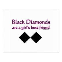Black diamonds are a girls best friend post cards