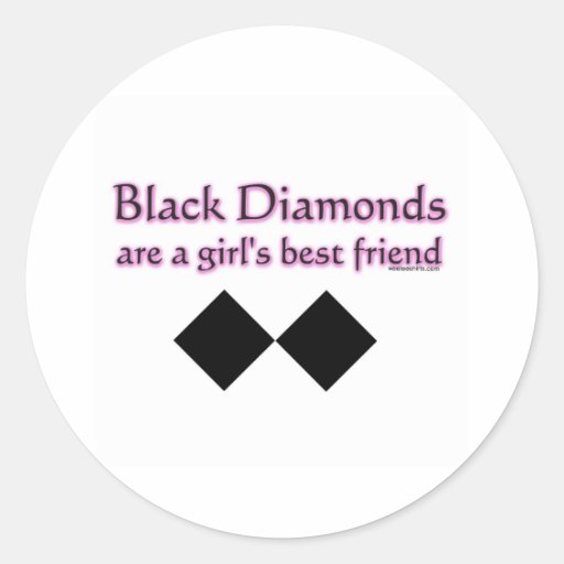 Black diamonds are a girls best friend classic round sticker Zazzle