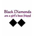 Black diamonds are a girls best friend t shirts