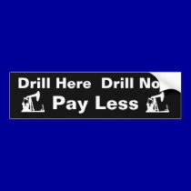 Black Drill Here Drill Now Pay Less bumper stickers
