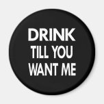 Black Drink Till U Want Me Fridge Magnets
