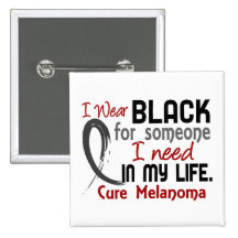 Black For Someone I Need Melanoma Pinback Buttons