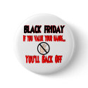 Black Friday if you value your hands buttons by Theholidayshoppe Black Friday if you value your hands buttons