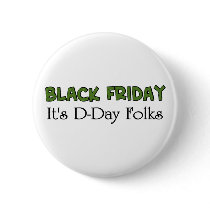 Black Friday It's D-Day Folks buttons by Theholidayshoppe Black Friday It's D-Day Folks buttons