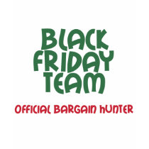 Black Friday Team: Official Bargain Hunter t-shirts