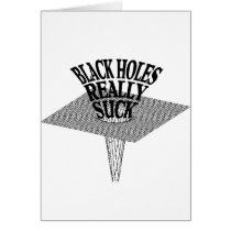 Black Holes Really Suck cards by uber_geek Black Holes Really Suck cards