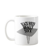 Black Holes Really Suck Coffee Mugs