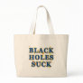 Black Holes Suck Black Holes Humor Tote Bags
