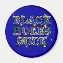 Black Holes Suck Black Holes Humor Fridge Magnet