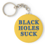 Black Holes Suck Black Holes Humor Key Chains