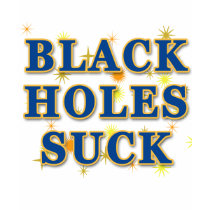 Black Holes Suck Black Holes Humor t-shirts