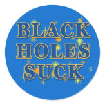 Black Holes Suck Black Holes Hur Round Stickers