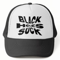 Black Holes Suck Trucker Hat