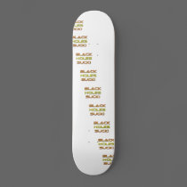 Black Holes Suck! skateboards