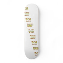 Black Holes Suck! skateboards