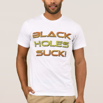 Black-Holes-Suck t-shirts