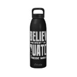 Black - I Believe There's a SQUATCH in these woods Drinking Bottle