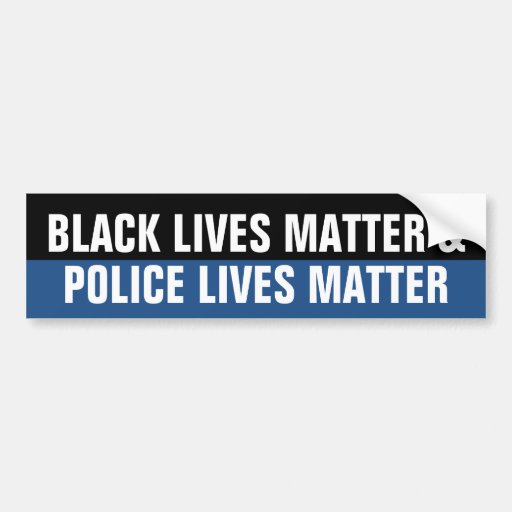 Black Lives Matter and Police Lives Matter Bumper Sticker | Zazzle