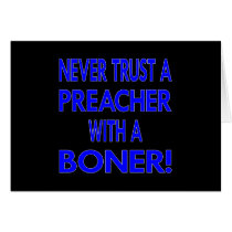 Black Never Trust Preacher Boner Greeting Cards