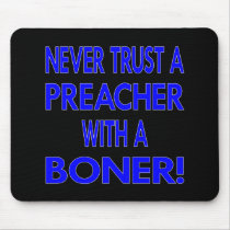 Black Never Trust Preacher Boner Mouse Pad