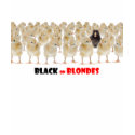 Black on Blondes t-shirts by artimatter Black on Blondes t-shirts