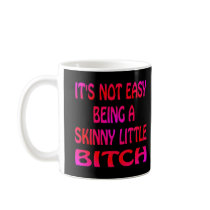Black Skinny Little Bitch mugs by WhiteTiger_LLC Black Skinny Little Bitch mugs