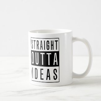 Black Text Design-Funny Straight Outta Ideas Classic White Coffee Mug