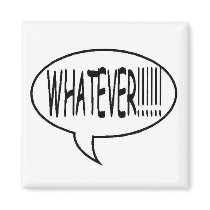 Black Whatever!!! Speech Bubble magnets