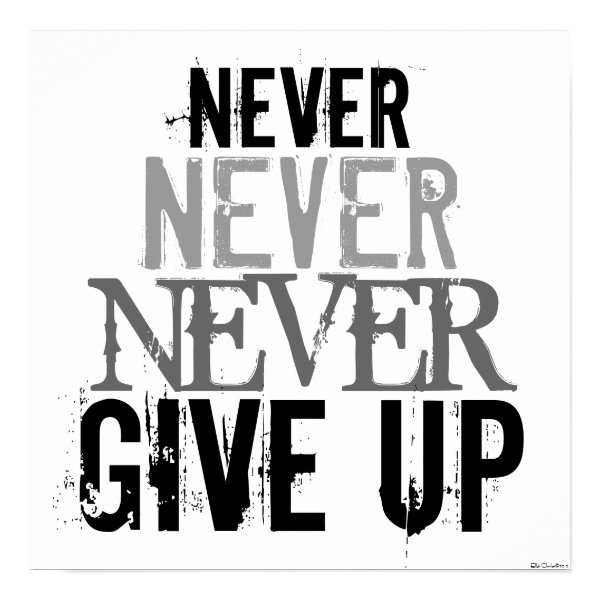 Black & White Never Give Up Art Poster