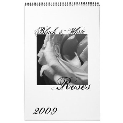 Black & White Roses 2009 Calendar by mamaraider