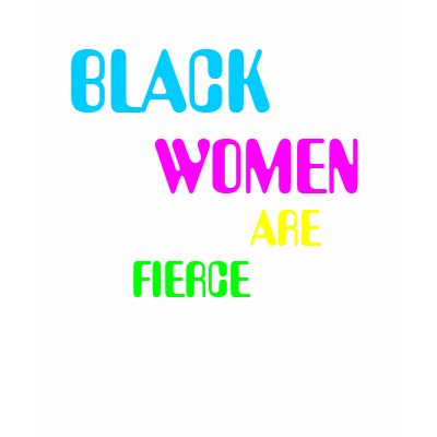 Black Women Are Fierce T-Shirt by stylnic