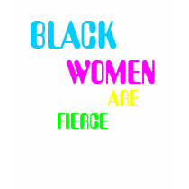 Black Women Are Fierce T-Shirt