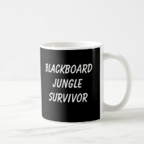 BLACKBOARD JUNGLE SURVIVOR Mug by TeacherDates BLACKBOARD JUNGLE SURVIVOR Mug