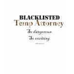 Blacklisted Temp Attorney t-shirts