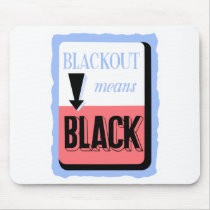Blackout Means Black -- WW2 Mouse Pads