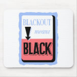 Blackout Means Black -- WW2 Mouse Pads