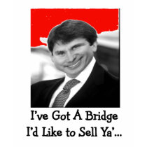 Blagojevich "I've Got a Bridge to Sell Ya" t-shirts by gailg1957 Blagojevich "I've Got a Bridge to Sell Ya" t-shirts
