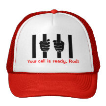 Blagojevich, Your cell is ready, Rod! Mesh Hats
