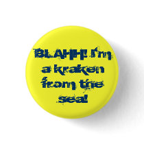 BLAHH! I'm a kraken from the sea! - Customized buttons by dukerismydog BLAHH! I'm a kraken from the sea! - Customized buttons