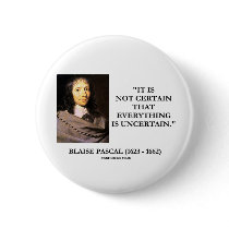 Blaise Pascal Not Certain Everything Is Uncertain Button