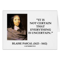 Blaise Pascal Not Certain Everything Is Uncertain cards by unfinishedpolis Blaise Pascal Not Certain Everything Is Uncertain cards
