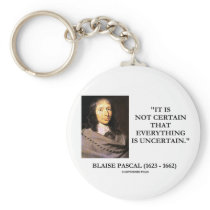 Blaise Pascal Not Certain Everything Is Uncertain Key Chain