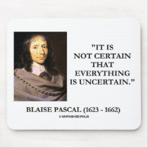 Blaise Pascal Not Certain Everything Is Uncertain mousepads by unfinishedpolis Blaise Pascal Not Certain Everything Is Uncertain mousepads
