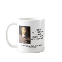 Blaise Pascal Not Certain Everything Is Uncertain mugs by unfinishedpolis Blaise Pascal Not Certain Everything Is Uncertain mugs