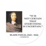 Blaise Pascal Not Certain Everything Is Uncertain Round Stickers