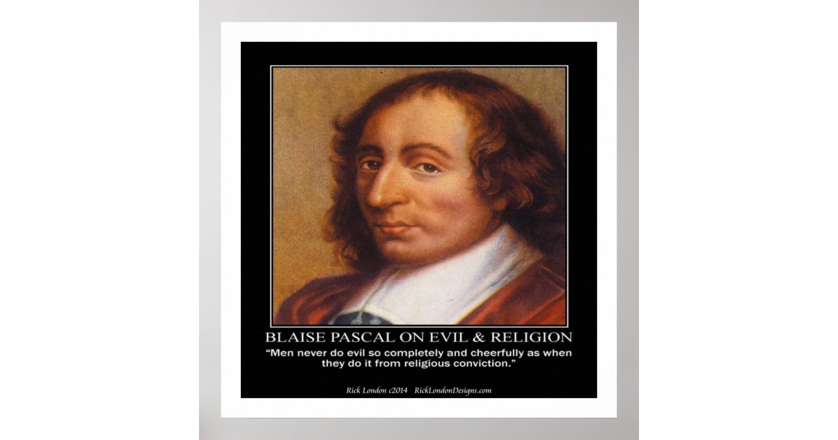 Blaise Pascal & Religious Evil Quote Poster Zazzle Blaise Pascal & Religious Evil Quote Poster Zazzle